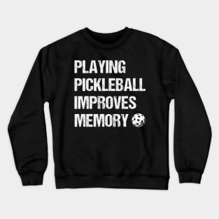 Playing Pickleball Improves Memory,Racquetbal Players Dink Crewneck Sweatshirt